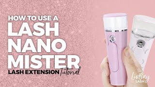 Lash Nano Mister  Eyelash Extension Tutorial [upl. by Funch913]