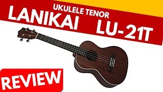 🔴Ukulele Lanikai Tenor LU21t REVIEW [upl. by Adnawad]