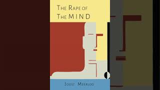 The Rape of the Mind  Chapter 4  Why do they Yield  Joost A M Meerloo [upl. by Svoboda]