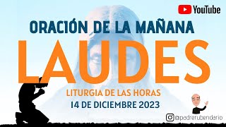 LAUDES DEL DÍA DE HOY JUEVES 14 DE DICIEMBRE 2023 ORACIÓN DE LA MAÑANA [upl. by Kendall]