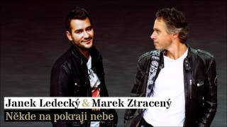 Janek Ledecký feat Marek Ztracený  Někde na pokraji nebe [upl. by Odericus]