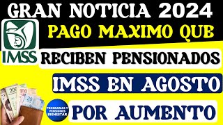 🤑💰Confirman pago MÁXIMO que reciben pensionados por aumento del fondo de Pensión IMSS 2024 en agosto [upl. by Ennairak521]