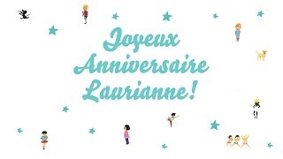 ♫ Joyeux Anniversaire Laurianne ♫ [upl. by Anivlis287]