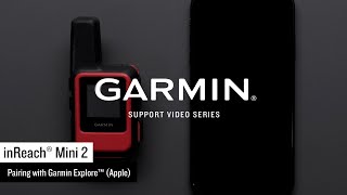 Support Pairing an inReach® Mini 2 with the Garmin Explore™ App Apple® [upl. by Aileon]