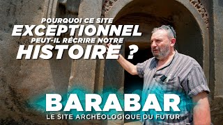 BARABAR EN 5 MIN  POURQUOI CE SITE EXCEPTIONNEL PEUT RÉCRIRE NOTRE HISTOIRE [upl. by Maxwell]