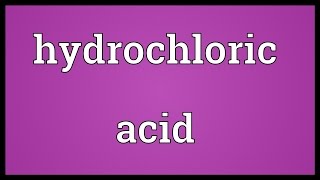 Hydrochloric acid Meaning [upl. by Wilscam92]