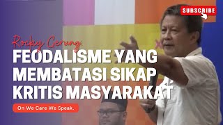 Rocky Gerung Sikap Kritis Masyarakat yang Dihalangi Feodalisme  We Care We Speak [upl. by Isnan]