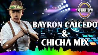 BAYRON CAICEDO amp CHICHA MIX  Luigi Dj ☆● [upl. by Karlene]