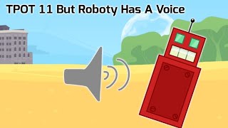 BFDITPOT 11 But Roboty Has A Voice [upl. by Nylirac]