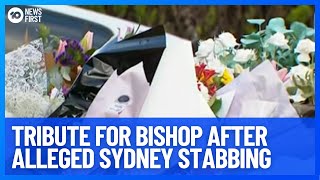 Tribute For Bishop Allegedly Stabbed In Sydney Church  10 News First [upl. by Seften918]