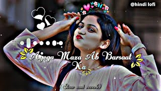 Aayega Maza Ab Barsaat Ka ✨❤️  Slowed  Reverb  lofi alkayagnik 90severgreen [upl. by Ahseihs]