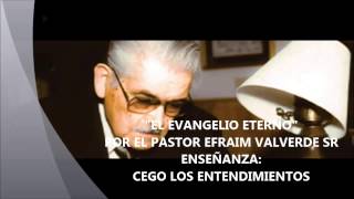 EFRAIM VALVERDE SR  CEGO LOS ENTENDIMIENTOS [upl. by Eiboh]