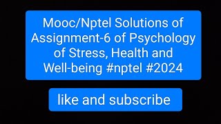 MoocNptel Solutions of Assignment6 of Psychology of Stress Health and Wellbeing nptel 2024 [upl. by Deane]