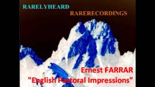 Ernest Farrar quotEnglish Pastoral Impressionsquot [upl. by Eitteb557]