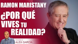 ¿POR QUÉ VIVES TU REALIDAD Con Ramon Maristany [upl. by Nodlew]