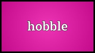 Hobble Meaning [upl. by Weinshienk815]