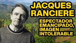 Jacques Rancière Espectador Emancipado Imagen Intolerable [upl. by Bobine]