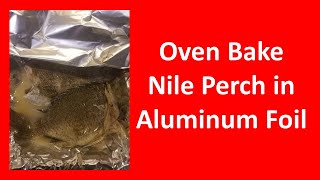 Oven Bake Nile Perch in Aluminum Foil [upl. by Nadaba]