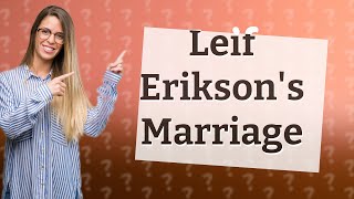 Who did Leif Erikson marry [upl. by Reel]