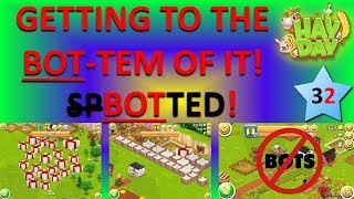 HAY DAY  BOTS GETTING TO THE BOTTEM OF THE PROBLEM A GUIDE ABOUT BOTS [upl. by Eissahc465]