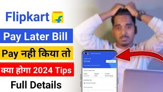 Flipkart pay later payment nahi kiya to kya hoga  क्या होगा अगर Flipkart Pay Later Bill नही दिया [upl. by Suisyola]