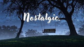 Nostalgia is a Seductive Liar – Lofi Chill Beats to Reflect💭 [upl. by Otit]