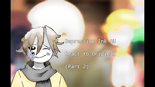 Depressive Ink AU React to Original Part 2 [upl. by Ayekahs685]