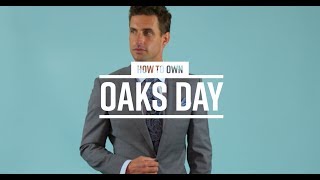 Oaks Day Fashion For Men  What To Wear In 2018 [upl. by Chrisoula]