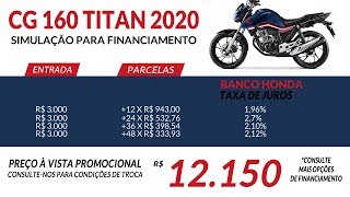 Simulação para financiamento da CG 160 Titan 2020 pelo banco Honda taxa de juros entrada e preço [upl. by Gregrory512]