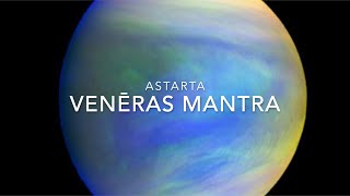 VENĒRAS MANTRA  PIEKTDIENAS MANTRA  ASTARTA [upl. by Jobey311]