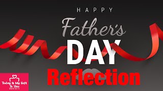 Happy Fathers Day Reflection  A Tribute to Dads Everywhere [upl. by Wein79]