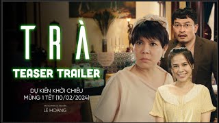 Teaser Trailer  Trà  Beta Cinemas  Khởi chiếu mùng 1 Tết 2024 [upl. by Aizirk]