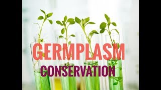 GERMPLASM CONSERVATION [upl. by Arihk985]