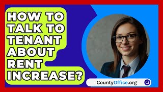 How To Talk To Tenant About Rent Increase  CountyOfficeorg [upl. by Ottie]