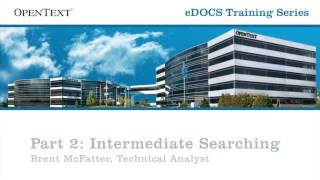 eDOCS DM Training  MASTERING eDOCS SEARCH Intermediate Searching [upl. by Atims]