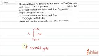 The optically active tartaric acid is named as D tartaric acid because it has a positive [upl. by Joao481]