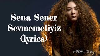 Sena Şener  Sevmemeliyiz lyrics [upl. by Thilda]