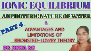 Ionic Equilibrium Part 4 Amphoteric Nature of WaterAdvantagesamplimitations of BronstedLowry Theory [upl. by Alyahs]