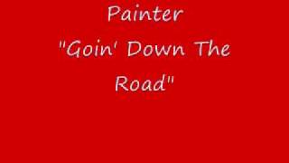 Painter  quotGoin Down The Roadquot [upl. by Gierk700]