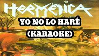 Hermética  Yo No Lo Haré Karaoke [upl. by Tamera188]