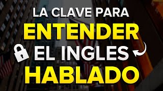 🔥 Solo APRENDE Esto Y PODRÁS ENTENDER el INGLÉS 🚀 La CLAVE para ENTENDER el INGLÉS HABLADO 🧠 [upl. by Ikcin]