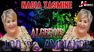 Nadia Yasmine Algérois 100  Ambiance STAR LIVE HARAT PRODUCTION 0551007529  0674479369 [upl. by Llehsad902]