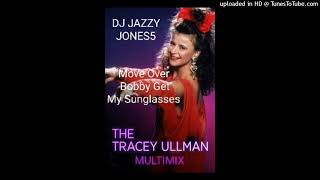 TRACEY ULLMANMOVE OVER BOBBY GET MY SUNGLASSES BY DJ JAZZY JONES5 [upl. by Tennes]