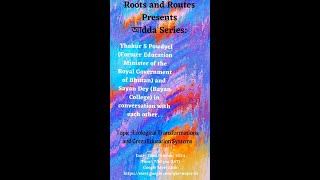 Roots and Routes Adda Ecological Transformation and Green Education System  Dr Thakur S Powdyel [upl. by Zared]