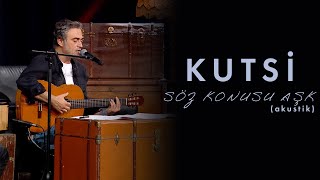 Kutsi  Söz Konusu Aşk Akustik [upl. by Aisat]