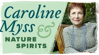 Caroline Myss on Nature Spirits [upl. by Bren810]