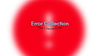 Device Error Collection Part 1 [upl. by Quita]