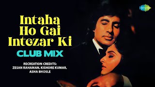 Intaha Ho Gai Intezar Ki  Club Mix  Zesan Rahaman  Kishore Kumar  Asha Bhosle  Hindi Remix Song [upl. by Neda186]