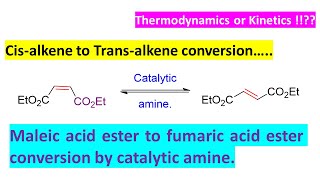 Maleic acid ester to fumaric acid ester cisalkene to trans alkene conversion by catalytic amine [upl. by Ellmyer107]