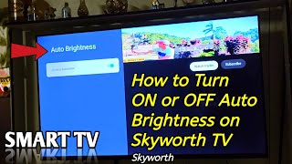 How to Turn ON or OFF Auto Brightness on Skyworth TV [upl. by Aicnetroh337]